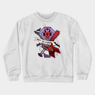 Don't be a hero Steddie Crewneck Sweatshirt